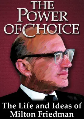 Poster The Power of Choice: The Life and Ideas of Milton Friedman