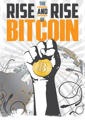 Poster The Rise and Rise of Bitcoin