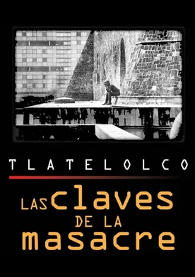 Poster Tlatelolco: las claves de la masacre