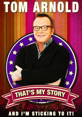 Poster Tom Arnold: That's My Story and I'm Sticking to it