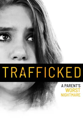 Poster Trafficked: A Parent's Worst Nightmare