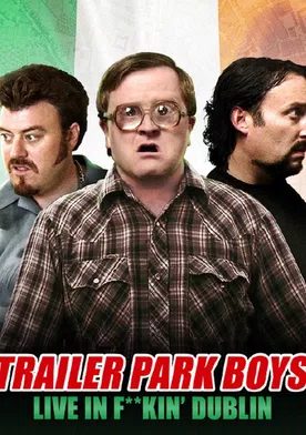 Poster Trailer Park Boys: Live in F**kin' Dublin