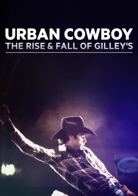 Poster Urban Cowboy: The Rise and Fall of Gilley's