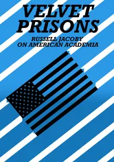 Poster Velvet Prisons: Russell Jacoby on American Academia