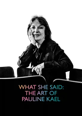 Poster What She Said: The Art of Pauline Kael