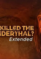 Poster Who Killed the Neanderthal?