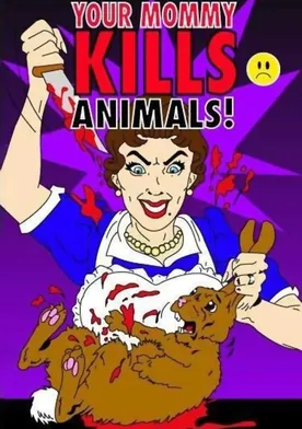 Poster Your Mommy Kills Animals!