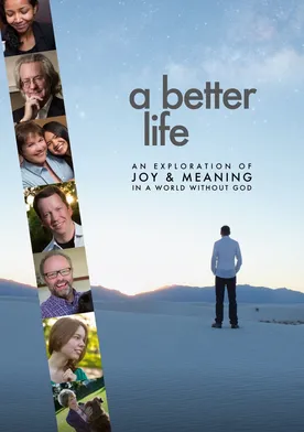 Poster A Better Life: An Exploration of Joy & Meaning in a World Without God