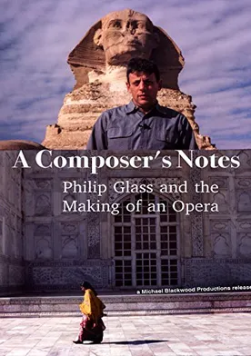 Poster A Composer's Notes: Philip Glass and the Making of an Opera