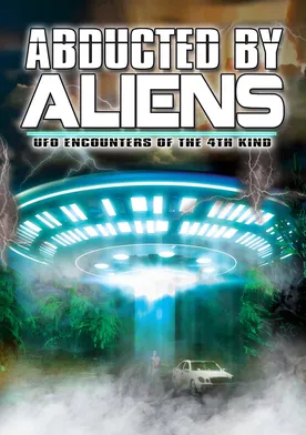 Poster Abducted by Aliens: UFO Encounters of the 4th Kind