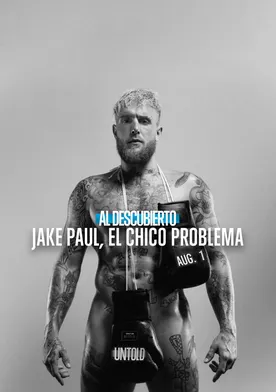 Poster Al descubierto: Jake Paul, el Chico Problema