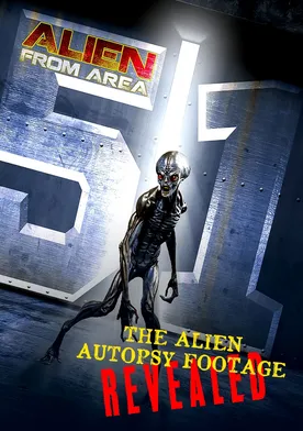 Poster Alien from Area 51: The Alien Autopsy Footage Revealed