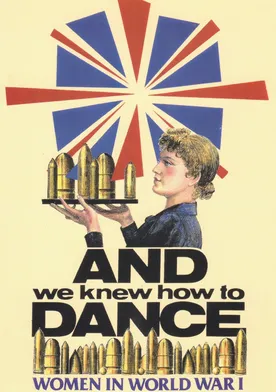 Poster And We Knew How to Dance: Women in World War I