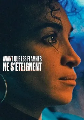 Poster Avant que les flammes ne s'éteignent