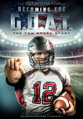 Poster Becoming the G.O.A.T.: The Tom Brady Story