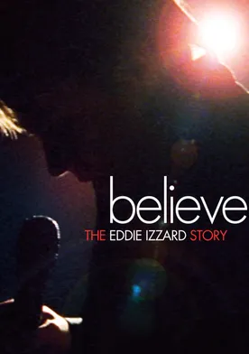 Poster Believe: The Eddie Izzard Story