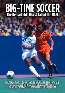 Poster Big-Time Soccer: The Remarkable Rise & Fall of the NASL