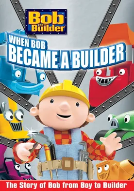 Poster Bob the Builder: When Bob Became a Builder