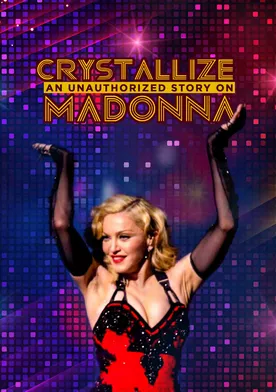 Poster Crystallize: An Unauthorized Story on Madonna