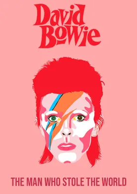 Poster David Bowie: The Man Who Stole the World