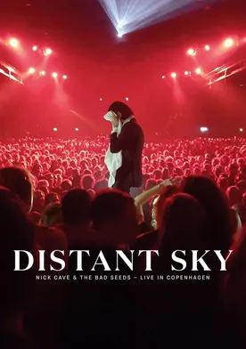 Poster Distant Sky: Nick Cave & The Bad Seeds Live in Copenhagen