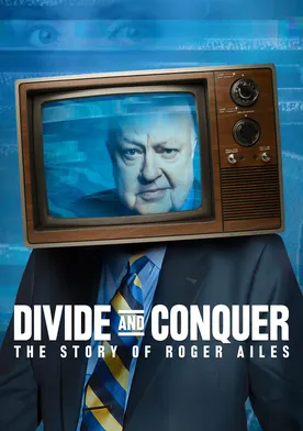 Poster Divide and Conquer: The Story of Roger Ailes