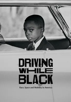 Poster Driving While Black: Race, Space and Mobility in America