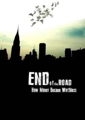 Poster End of the Road: How Money Became Worthless