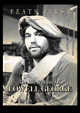 Poster Feats First: The Life & Music of Lowell George