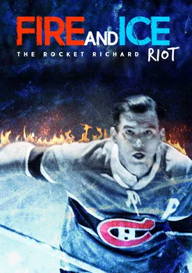 Poster Fire and Ice: The Rocket Richard Riot