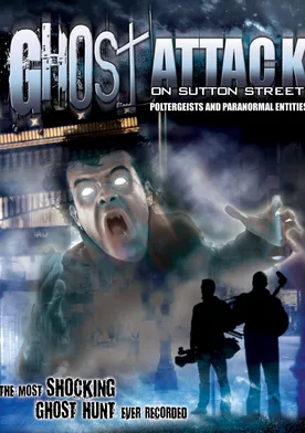 Poster Ghost Attack on Sutton Street: Poltergeists and Paranormal Entities