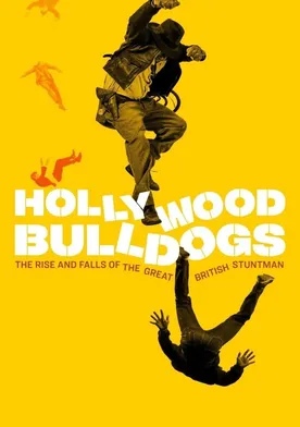 Poster Hollywood Bulldogs: The Rise and Falls of the Great British Stuntman