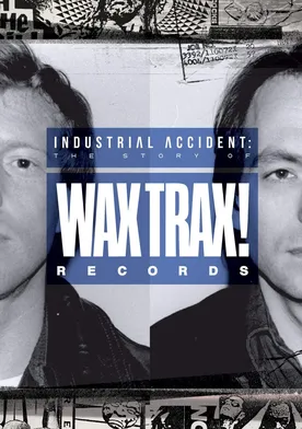 Poster Industrial Accident: The Story of Wax Trax! Records