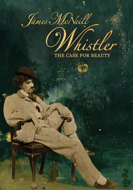 Poster James McNeill Whistler and the Case for Beauty