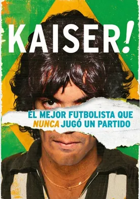 Poster Kaiser: The Greatest Footballer Never to Play Football