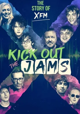 Poster Kick Out the Jams: The Story of XFM