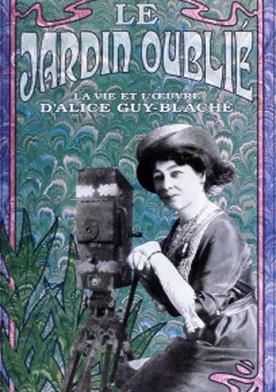 Poster Le jardin oublié: La vie et l'oeuvre d'Alice Guy-Blaché