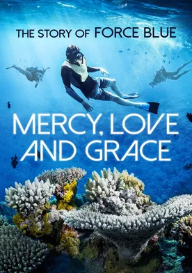 Poster Mercy, Love & Grace: The Story of Force Blue