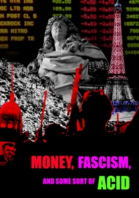 Poster Money, Fascism, and Some Sort of Acid