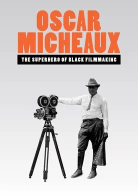 Poster Oscar Micheaux: The Superhero of Black Filmmaking