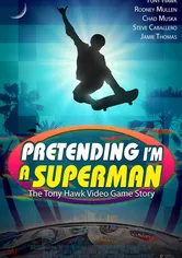 Poster Pretending I'm a Superman: The Tony Hawk Video Game Story