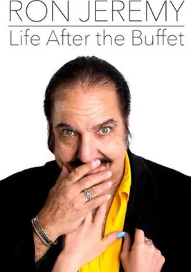 Poster Ron Jeremy, Life After the Buffet