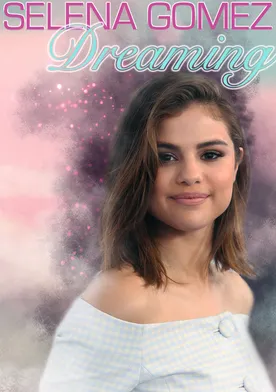 Poster Selena Gomez: Dreaming