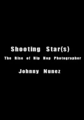 Poster Shooting Star(s): The Rise of Hip Hop Photographer Johnny Nunez