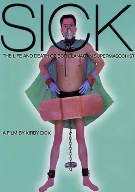 Poster Sick: The Life & Death of Bob Flanagan, Supermasochist