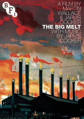 Poster The Big Melt: How Steel Made Us Hard