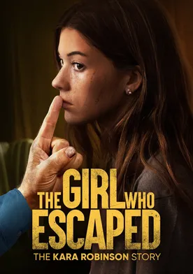 Poster The Girl Who Escaped: The Kara Robinson Story