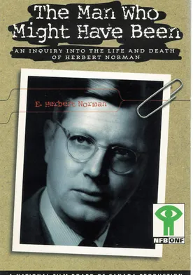 Poster The Man Who Might Have Been: An Inquiry Into the Life and Death of Herbert Norman