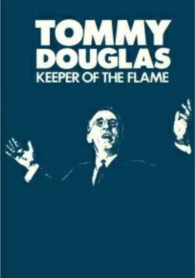 Poster Tommy Douglas: Keeper of the Flame