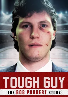 Poster Tough Guy: The Bob Probert Story